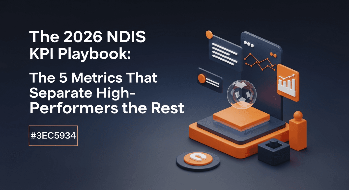 Strategic Intel: The 2026 NDIS KPI Playbook: The 5 Metrics That Separate High-Performers from the Rest