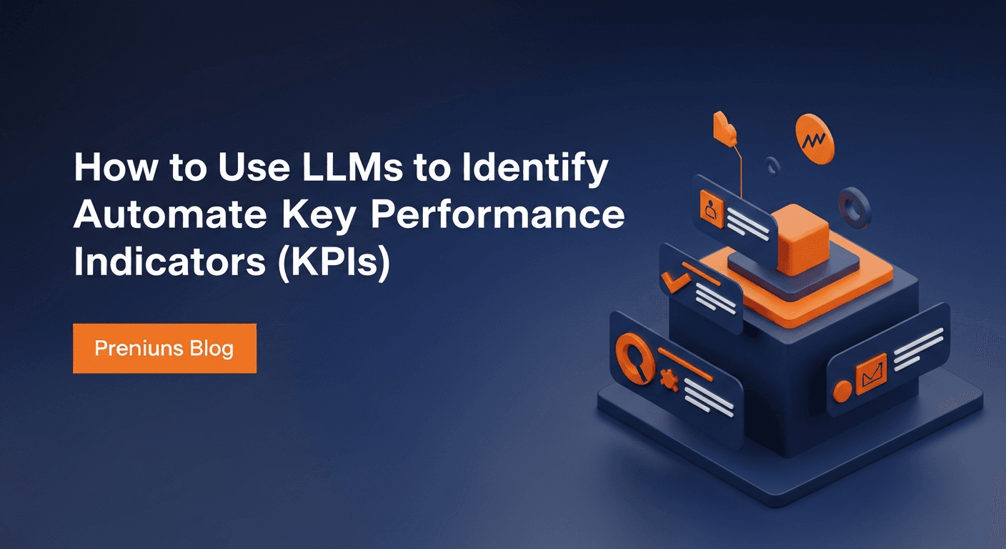 Strategic Intel: How to Use LLMs to Identify and Automate Key Performance Indicators (KPIs)