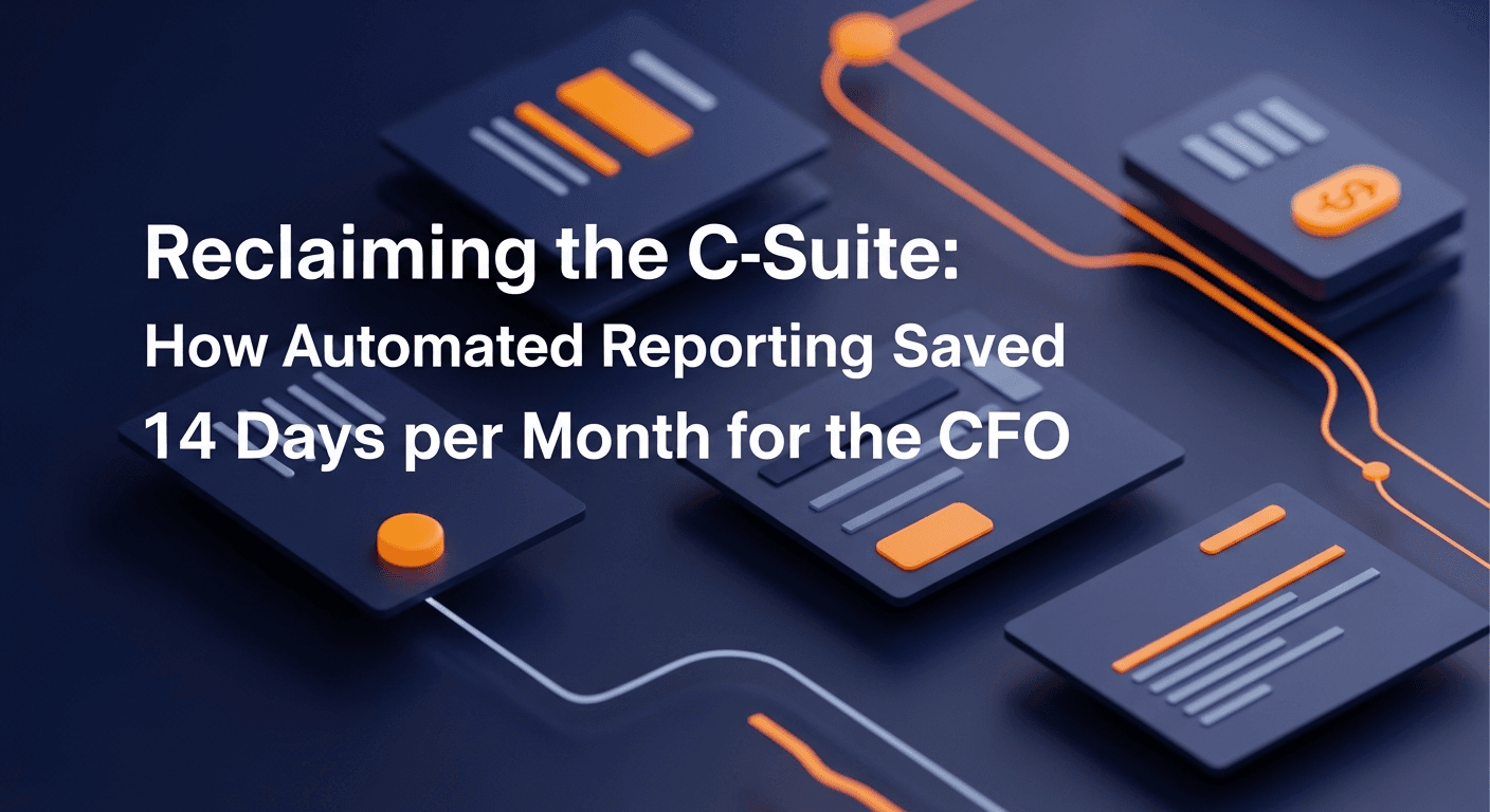 Strategic Intel: Reclaiming the C-Suite: How Automated Reporting Saved 14 Days per Month for the CFO