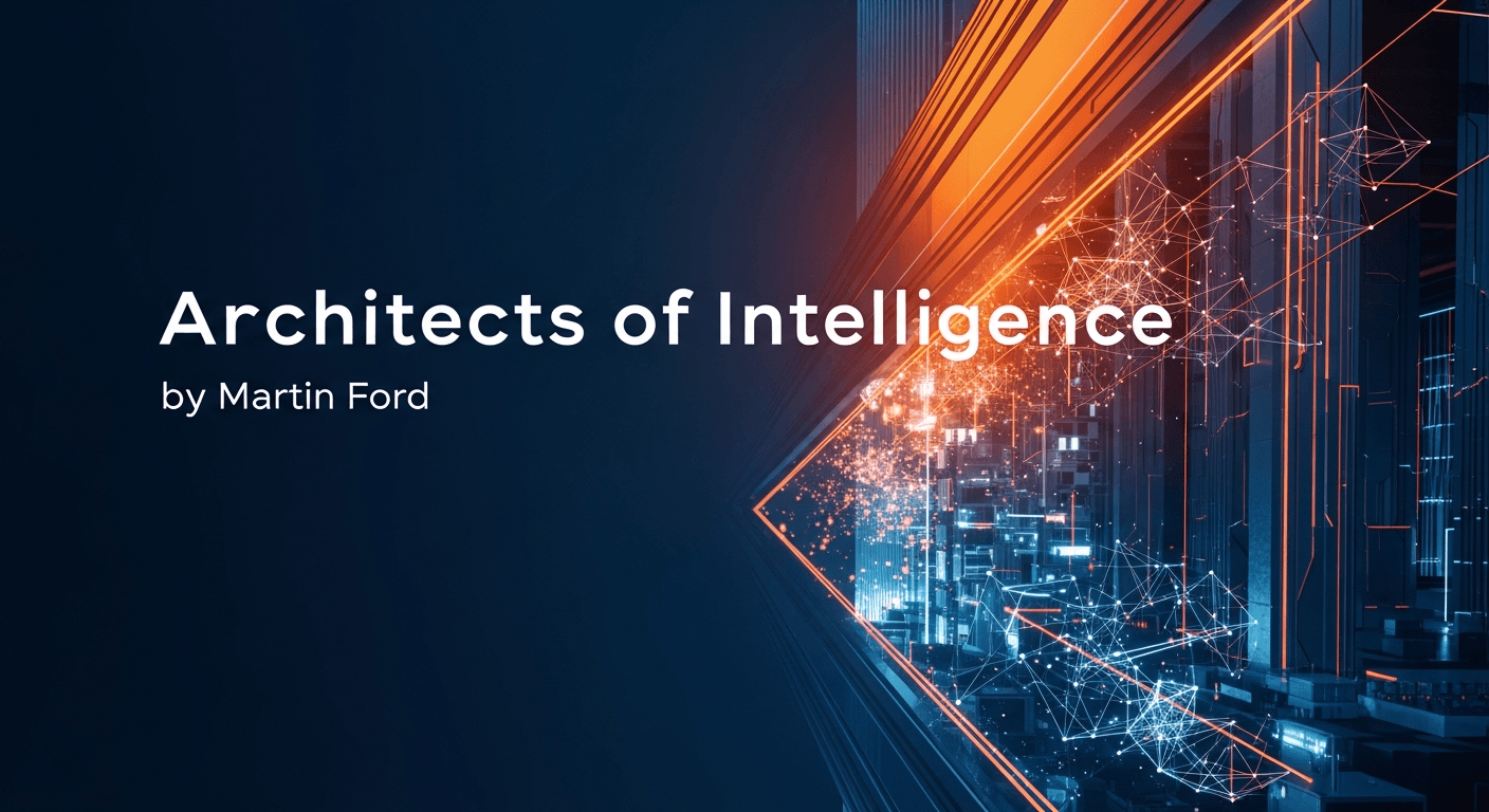 Strategic Intel: Architects of Intelligence by Martin Ford — A Review